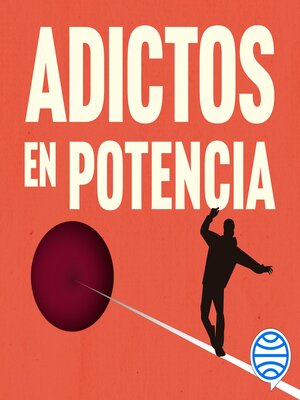 cover image of Adictos en potencia